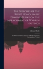 The Speeches of the Right Honourable Edmund Burke on the Impeachment of Warren Hastings : To Which is Added a Selection of Burke's Epistolary Corespondence Volume; Volume 1 - Book