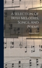 A Selection Of Irish Melodies, Songs, And Poems - Book
