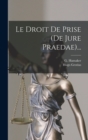 Le Droit De Prise (de Jure Praedae)... - Book
