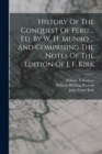 History Of The Conquest Of Peru ... Ed. By W. H. Munro ... And Comprising The Notes Of The Edition Of J. F. Kirk - Book