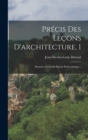 Precis Des Lecons D'architecture, 1 : Donnees A L'ecole Royale Polytechnique... - Book
