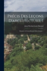 Precis Des Lecons D'architecture, 1 : Donnees A L'ecole Royale Polytechnique... - Book
