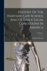 History Of The Harvard Law School And Of Early Legal Conditions In America; Volume 1 - Book