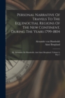 Personal Narrative Of Travels To The Equinoctial Regions Of The New Continent, During The Years 1799-1804 : By Atexander De Humboldt, And Aime Bonpland, Volume 6, Part 1 - Book