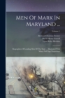 Men Of Mark In Maryland ... : Biographies Of Leading Men Of The State ... Illustrated With Many Full Page Engravings; Volume 1 - Book