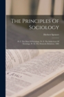 The Principles Of Sociology : Pt. I. The Data Of Sociology. Pt. Ii. The Inductions Of Sociology. Pt. Iii. The Domestic Relations. 1882 - Book