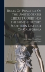 Rules Of Practice Of The United States Circuit Court For The Ninth Circuit, Southern District Of California - Book