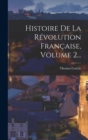 Histoire De La Revolution Francaise, Volume 2... - Book