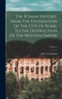The Roman History, From The Foundation Of The City Of Rome, To The Destruction Of The Western Empire; Volume 1 - Book