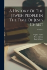 A History Of The Jewish People In The Time Of Jesus Christ; Volume 2 - Book
