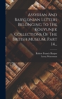 Assyrian And Babylonian Letters Belonging To The Kouyunjik Collections Of The British Museum, Part 14... - Book