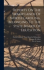 Reports On The Swamp Lands Of North Carolina, Belonging To The State Board Of Education - Book