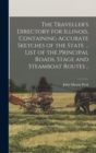 The Traveller's Directory for Illinois, Containing Accurate Sketches of the State ... List of the Principal Roads, Stage and Steamboat Routes .. - Book