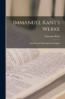 Immanuel Kant's Werke : Schriften Zur Philosophie Der Religion - Book