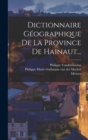 Dictionnaire Geographique De La Province De Hainaut... - Book
