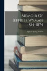 Memoir Of Jeffries Wyman 1814-1874 - Book