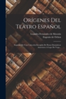 Origenes Del Teatro Espanol : Seguidas De Una Coleccion Escogida De Piezas Dramaticas Anteriores A Lope De Vega... - Book