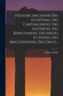 Histoire Ancienne Des Egyptiens, Des Carthaginois, Des Assyriens, Des Babyloniens, Des Medes Et Perses, Des Macedoniens, Des Grecs... - Book