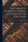 The Complete Works Of Thomas Lodge [ed. By Sir E.w. Gosse] - Book