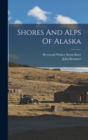 Shores And Alps Of Alaska - Book