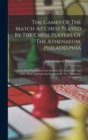 The Games Of The Match At Chess Played By The Chess Players Of The Athenaeum, Philadelphia : And The New-york Chess Club Between The Years 1856 And 1857, With Variations And Remarks By The Athenaeum C - Book