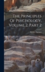 The Principles Of Psychology, Volume 2, Part 2 - Book