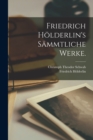 Friedrich Holderlin's sammtliche Werke. - Book