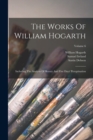 The Works Of William Hogarth : Including The Analysis Of Beauty And Five Days' Peregrination; Volume 6 - Book