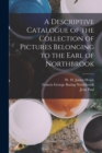 A Descriptive Catalogue of the Collection of Pictures Belonging to the Earl of Northbrook - Book