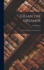Gilian the Dreamer : His Fancy His Love and Adventure - Book
