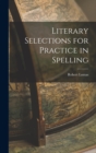 Literary Selections for Practice in Spelling - Book