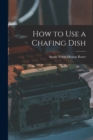 How to Use a Chafing Dish - Book
