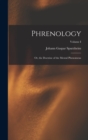Phrenology : Or, the Doctrine of the Mental Phenomena; Volume I - Book