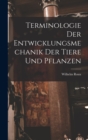Terminologie der Entwicklungsmechanik der Tiere und Pflanzen - Book