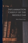 Inflammation Chiefly of the Middle Ear - Book