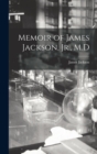 Memoir of James Jackson, Jr., M.D - Book