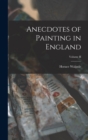 Anecdotes of Painting in England; Volume II - Book