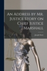 An Address by Mr. Justice Story on Chief Justice Marshall - Book