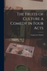 The Fruits of Culture a Comedy in Four Acts - Book