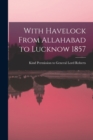 With Havelock From Allahabad to Lucknow 1857 - Book