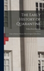 The Early History of Quarantine : Origin of Sanitary Measure Directed Against Yellow Fever - Book