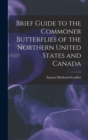 Brief Guide to the Commoner Butterflies of the Northern United States and Canada - Book