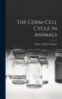 The Germ-cell Cycle in Animals - Book