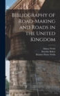 Bibliography of Road-Making and Roads in the United Kingdom - Book