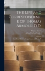 The Life and Correspondence of Thomas Arnold, D.D. : Late Head Master of Rugby School, and Regius Pr - Book