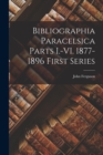 Bibliographia Paracelsica Parts I.-VI. 1877-1896 First Series - Book