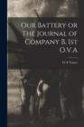 Our Battery or The Journal of Company B, 1st O.V.A - Book