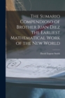 The Sumario Compendioso of Brother Juan Diez the Earliest Mathematical Work of the New World - Book