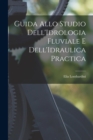 Guida Allo Studio Dell'Idrologia Fluviale E Dell'Idraulica Practica - Book