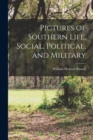 Pictures of Southern Life, Social, Political, and Military - Book